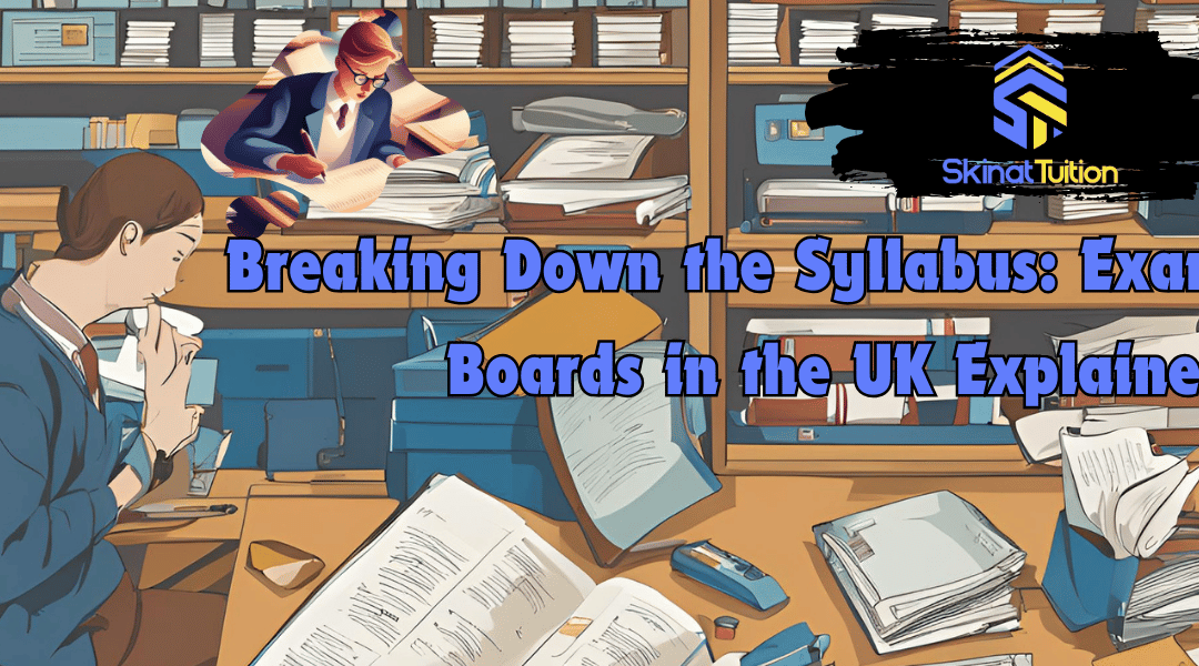 Breaking Down the Syllabus: Exam Boards in the UK Explained